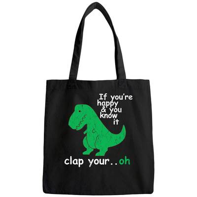 T Rex If You're Happy And You Know It Clap Your Oh Tote Bag