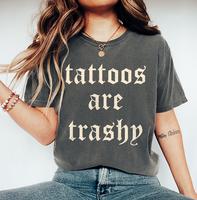 Tattoos Are Trashy Shirt, Sarcastic Shirt, Adult Humor Tee, Tattoos Are Stupid, Sassy Gift