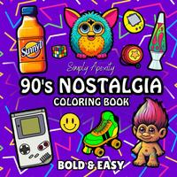 90's Nostalgia Coloring Book: Bold, Easy, Simple & Big Designs For Adults & Kids To De-stress and Unwind