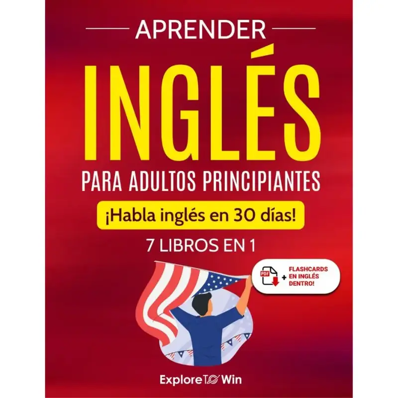 Aprender inglés para adultos principiantes: 7 libros en 1: ¡Habla inglés en 30 días! (Spanish Edition)