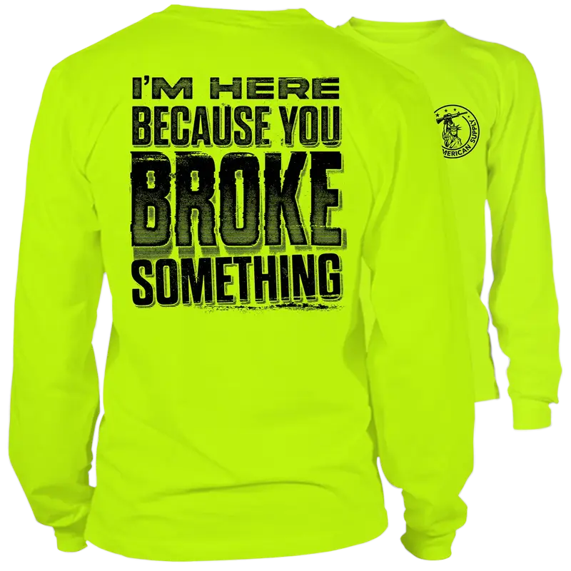 Broke Something - Long Sleeve Hi-Vis T-Shirt