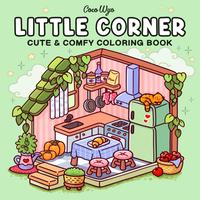 Little Corner: Coloring Book for Adults and Teens, Super Cute Designs of Cozy, Hygge Spaces for Relaxation (Cozy Spaces Color...