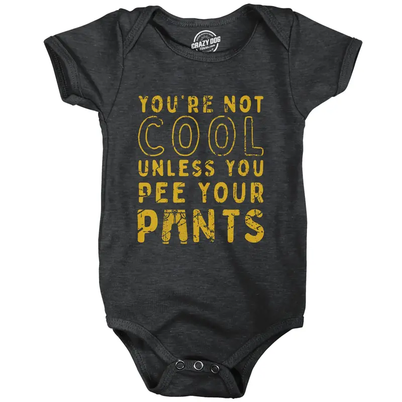 Youre Not Cool Unless You Pee Your Pants Baby Bodysuit Funny Joke Jumper for Infants Funny Baby Onesies Funny Sarcastic Onesi...