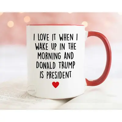 President Trump Mug, I Love It When I Wake Up And Trump Is President 2024, Republican Gift Funny Trump Coffee Cup Trump Merch...