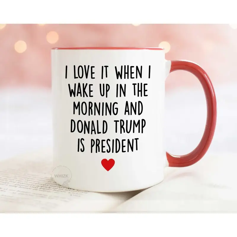 President Trump Mug, I Love It When I Wake Up And Trump Is President 2024, Republican Gift Funny Trump Coffee Cup Trump Merch...