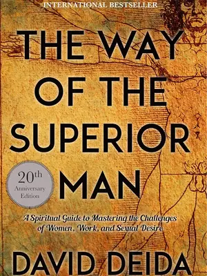The Way of the Superior Man: A Spiritual Guide to Mastering the Challenges of Women, Work, and Sexual Desire (20th Anniversar...