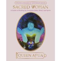 Sacred Woman: A Guide to Healing the Feminine Body, Mind, and Spirit -- Queen Afua - Paperback