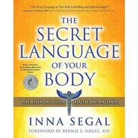 The Secret Language of Your Body: The Essential Guide to Health and Wellness -- Inna Segal - Paperback