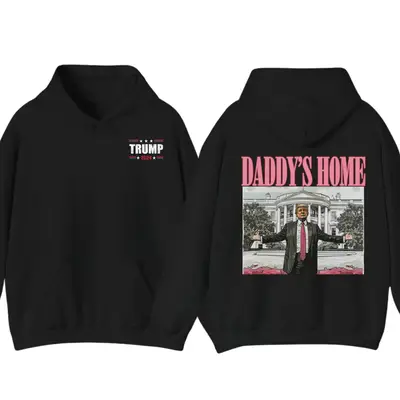 Daddy’s Home Hoodie, Daddy 2024 Shirt, Hoodie, Trummmp will be the president of the United States, Trum Supporter Shirt, 2 ...