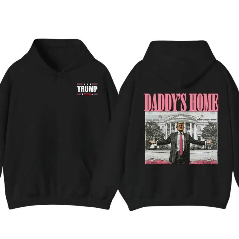 Daddy’s Home Hoodie, Daddy 2024 Shirt, Hoodie, Trummmp will be the president of the United States, Trum Supporter Shirt, 2 ...