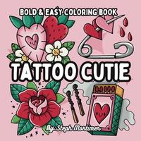 Tattoo Cutie Bold and Easy Coloring Book: Tattoo Designs for Stress Relief for Adults and Teens