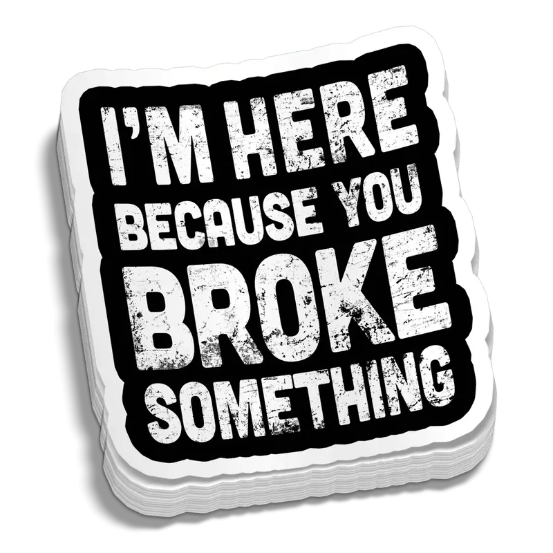 Broke Something 5 Inch Decal