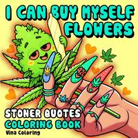 Stoner Quotes Coloring Book: Cute and Simple 420 Stoner Girl Coloring Pages for Relaxation | Great Stoner Girl Gifts for Wome...
