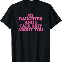 My Daughter and I Talk Shit About You, Fashionable Cotton Shirt Comfortable Short-Sleeve All-Season Top