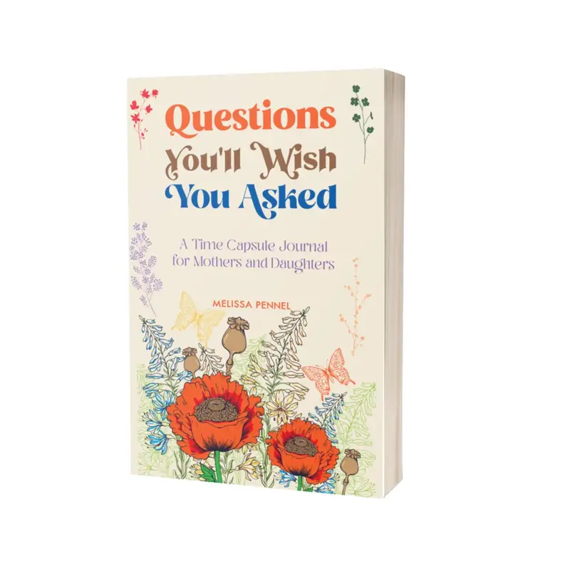 Questions You'll Wish You Asked: A Time Capsule Journal for Mothers and Daughters