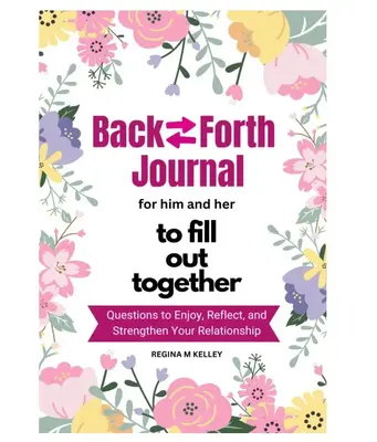 Couples Journal for Him and Her to Fill Out Together: Fun and Deep Questions to Enjoy, Reflect and Strengthen Your Relationsh...