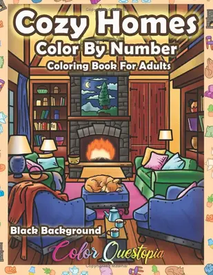 Color By Number Cozy Homes Coloring for Adults BLACK BACKGROUND: Numbered Interior Designs For Relaxation and Anxiety Relief ...