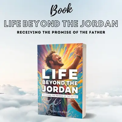 Life Beyond The Jordan: Receiving The Promise of the Father - paperback