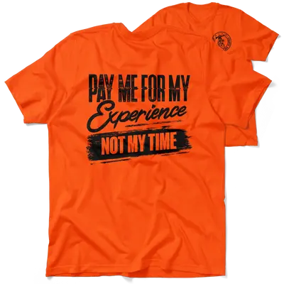 For My Experience - Safety Orange T-Shirt