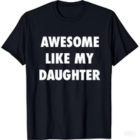 Mens Awesome Like My Daughter T Shirt Funny Fathers Day Awesome Dad Graphic Tee Mens Funny T Shirts Cool Tees Soft Stylish Ca...