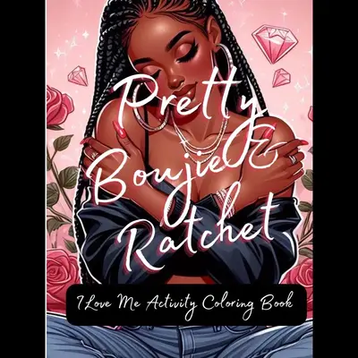 PrettyBoujie & Ratchet Coloring: I Love Me Adult Coloring Activity Book