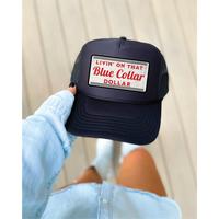Livin On That Blue Collar Dollar Trucker Hat