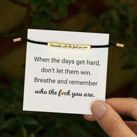 Inspire Bracelet Remember who the F you are/DONT LET THE HARD DAYS WIN - Elegant Design with Unique Patterns and Tone