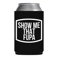 Show Me That Fupa beer can holder sleeve party boating gift White Elephant Gift Gag Gift Can Coolie Drinkware Mug Tumbler Cup...