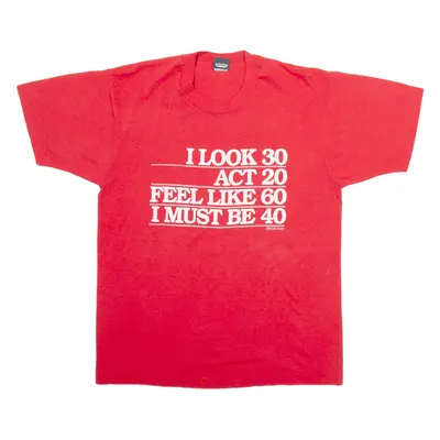 SCREEN STARS BEST I Look 30 Act 20 Feel Like 60 I Must Be 40 Mens T-Shirt Red L