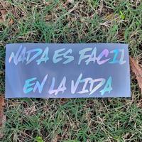 NADA ES FACIL EN LA VIDA STICKER - Good Quality Sticker