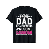 pinup rags tee I Am A Proud Dad Of A Freaking Amazing Daughter for Father T-Shirt