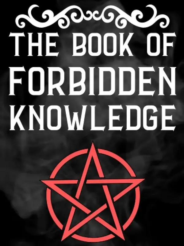 The Book Of Forbidden Knowledge: Black Magic, Superstitions, Charms, Divination, Signs, Omens, Etc.