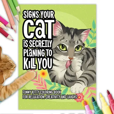 Signs Your Cat Is Secretly Planning To Kill You Coloring Book