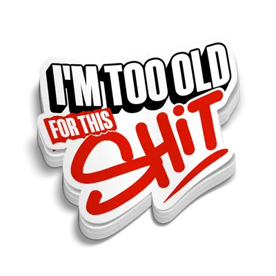 Too Old - Hard Hat Decal