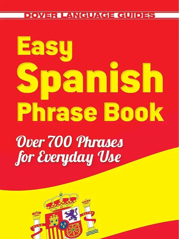 Easy Spanish Phrase Book NEW EDITION: Over 700 Phrases for Everyday Use (Dover Language Guides Spanish) Phrasebook Languagele...