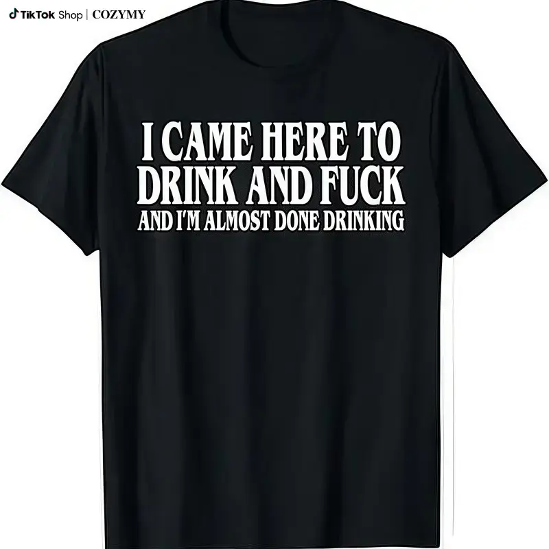 I Came Here To Drink And  And Im Almost Done Drinking Tshirt, Funny Meme Tee, Y2k Parody Shirt, Ironic Gift, Gift for Them me...