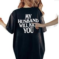 My Husband Will Kll You T-Shirt, Funny Couple Shirt, Valentine’s Day Gift for Wife, Unisex Short Sleeve Tee, Women’s Fit ...