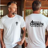 Not My Strength Bible Verse T-Shirt, Men's Tee, Unisex Shirt, Religious Holiday Top, Scripture Tee, Resurrection Sunday Shirt...