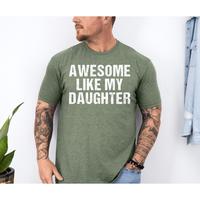 Awesome Like My Daughter Shirt, Funny Shirt Men, Daughter Gift, Husband Shirt, Father's Day Gift Tee, Gift For Him, Unisex Sh...