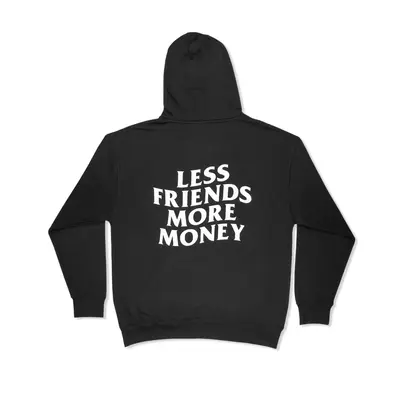 LESS FRIENDS MORE MONEY HOODIE