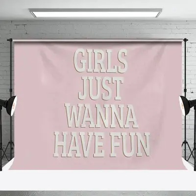 Pink White Girls Just Wanna Have Fun Slogan Backdrop