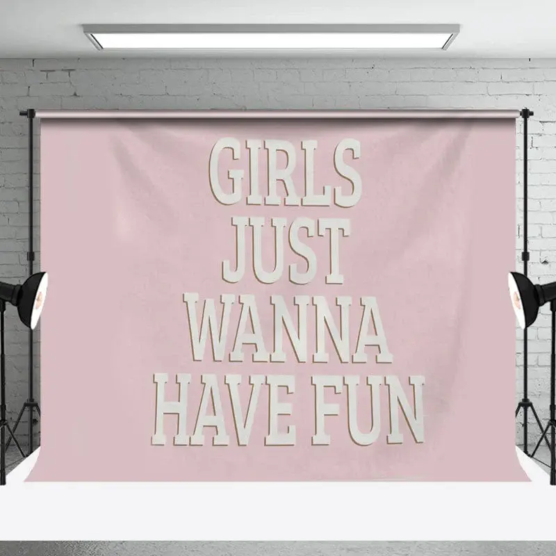 Pink White Girls Just Wanna Have Fun Slogan Backdrop