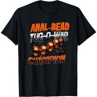 Anal Bead Tug-O-War Champion Funny Saying Tee T-Shirt