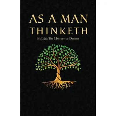 As a Man Thinketh - The Original 1902 Classic (includes The Mastery of Destiny) (Reader's Library Classics) Paperback – Feb...