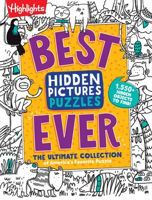 Best Hidden Pictures Puzzles Ever: Find Over 1,550 Hidden Objects in Highlights Best Collection of Hidden Pictures Puzzles, 2...
