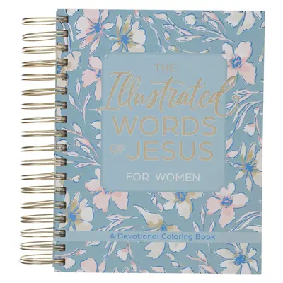 The Illustrated Words of Jesus for Women Wirebound Coloring Devotional by Carolyn Larsen