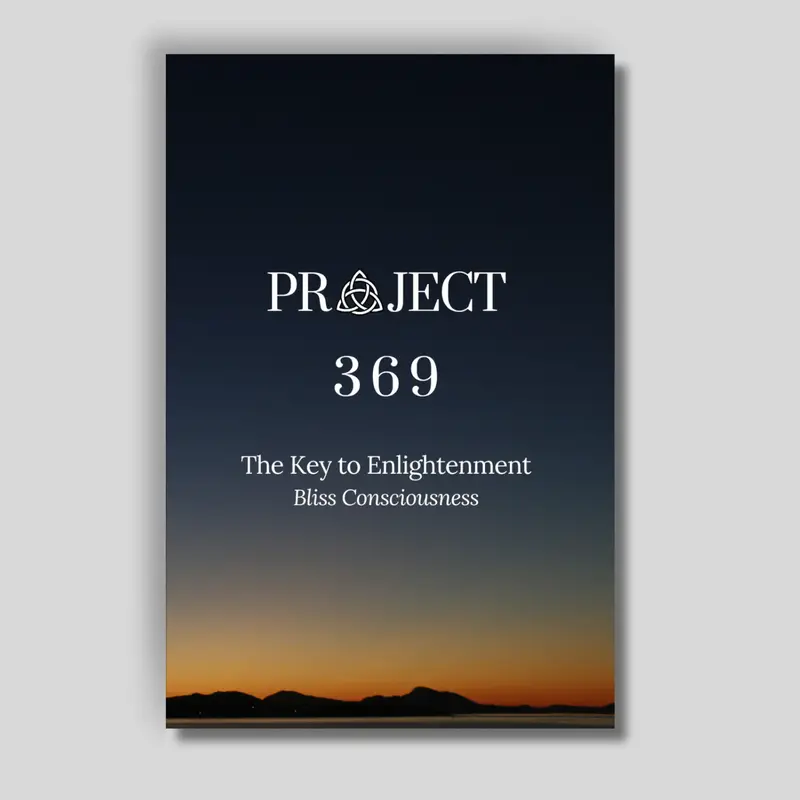 Project 369 - The Key to Enlightenment: Bliss Consciousness