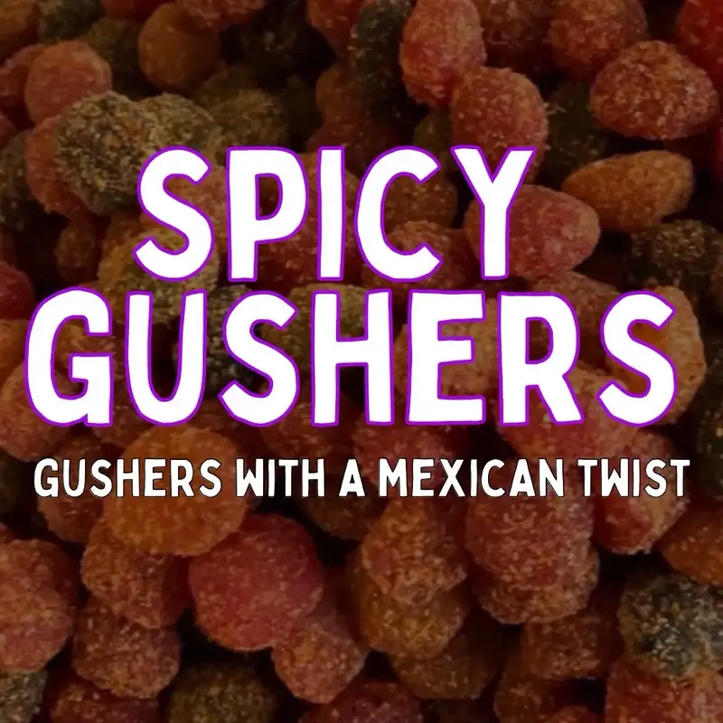 SPICY GUSHERS - GUSHERS WITH A MEXICAN TWIST- Fruit Snack
