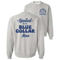 Spoiled By My Blue Collar Man Sweatshirt - Classic Unisex Crewneck Baggy Fit Comfort Soft Menswear Day Comfortable Quality Lo...