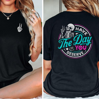 Have The Day You Deserve Tshirtsarcastic Oversized Shirt Have The Day You Deserve Shirt Skeleton Funny Sarcasm Sweatsh - Alis...